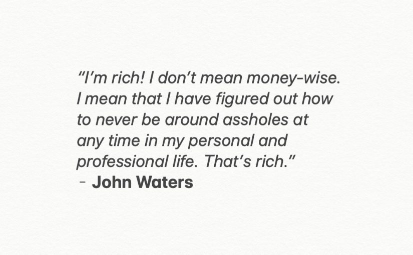 jim connolly, john waters, rich, assholes